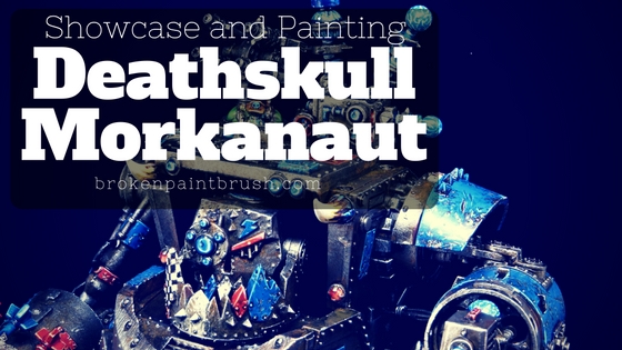 Showcase of Deathskull Morkanaut