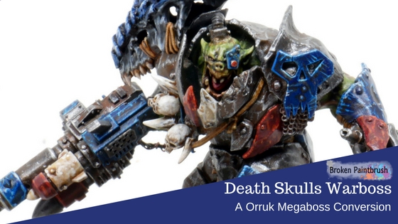 Converting the Orruk Megaboss into a Death Skulls Warboss